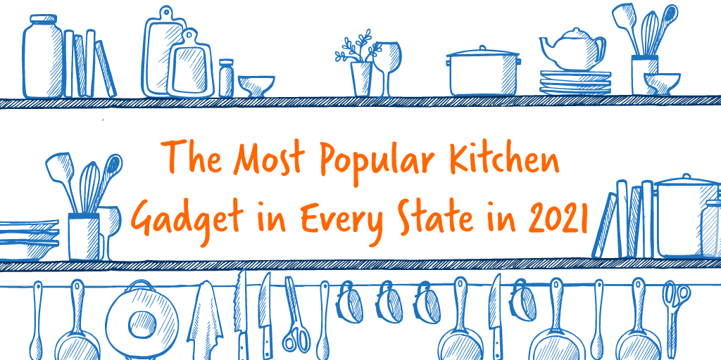 The Most Popular Kitchen Gadget of 2021 in Every State